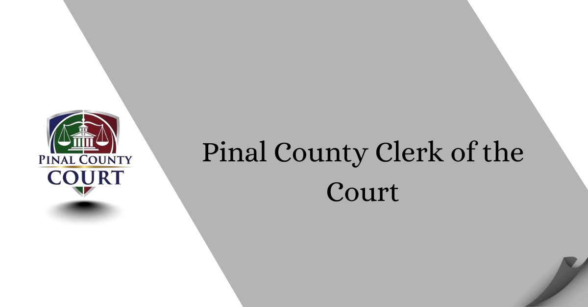 Pinal County Clerk of the Court