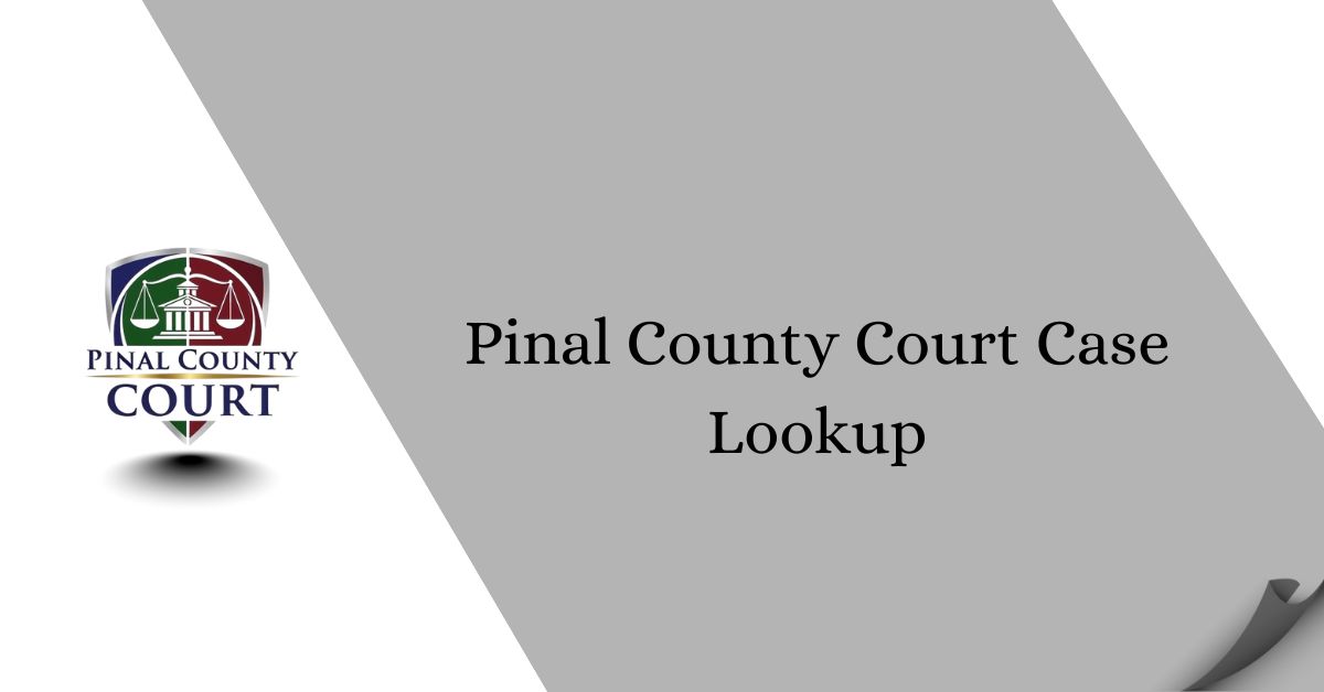 Pinal County Court Case Lookup