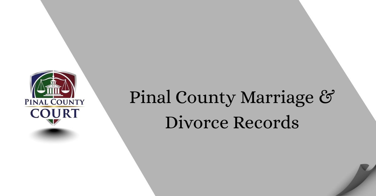 Pinal County Marriage and Divorce Records